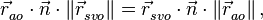 \vec{r}_{ao}^{{}}\cdot \vec{n}\cdot \left\| \vec{r}_{svo}^{{}} \right\|=\vec{r}_{svo}^{{}}\cdot \vec{n}\cdot \left\| \vec{r}_{ao}^{{}} \right\|,