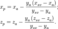 \begin{align}
  & x_{p}^{{}}=x_{a}^{{}}-\frac{y_{a}^{{}}\left( x_{sv}^{{}}-x_{a}^{{}} \right)}{y_{sv}^{{}}-y_{a}^{{}}}; \\ 
 & z_{p}^{{}}=z_{a}^{{}}-\frac{y_{a}^{{}}\left( z_{sv}^{{}}-z_{a}^{{}} \right)}{y_{sv}^{{}}-y_{a}^{{}}}. \\ 
\end{align}