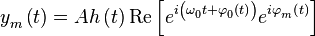 y_{m}^{{}}\left( t \right)=Ah\left( t \right)\operatorname{Re}\left[ e_{{}}^{i\left( \omega _{0}^{{}}t+\varphi _{0}^{{}}\left( t \right) \right)}e_{{}}^{i\varphi _{m}^{{}}\left( t \right)} \right]