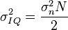 \sigma_{IQ}^2 = \frac{\sigma_n^2 N}{2}