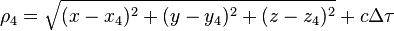 \rho_4 = \sqrt{(x - x_4)^2 + (y - y_4)^2 + (z - z_4)^2} + c \Delta \tau 