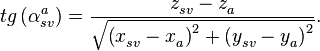 tg\left( \alpha _{sv}^{a} \right)=\frac{z_{sv}^{{}}-z_{a}^{{}}}{\sqrt{\left( x_{sv}^{{}}-x_{a}^{{}} \right)_{{}}^{2}+\left( y_{sv}^{{}}-y_{a}^{{}} \right)_{{}}^{2}}}.