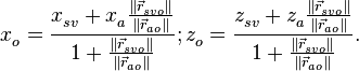 x_{o}^{{}}=\frac{x_{sv}^{{}}+x_{a}^{{}}\frac{\left\| \vec{r}_{svo}^{{}} \right\|}{\left\| \vec{r}_{ao}^{{}} \right\|}}{1+\frac{\left\| \vec{r}_{svo}^{{}} \right\|}{\left\| \vec{r}_{ao}^{{}} \right\|}};\begin{matrix}
   {}  \\
\end{matrix}\begin{matrix}
   {}  \\
\end{matrix}z_{o}^{{}}=\frac{z_{sv}^{{}}+z_{a}^{{}}\frac{\left\| \vec{r}_{svo}^{{}} \right\|}{\left\| \vec{r}_{ao}^{{}} \right\|}}{1+\frac{\left\| \vec{r}_{svo}^{{}} \right\|}{\left\| \vec{r}_{ao}^{{}} \right\|}}.